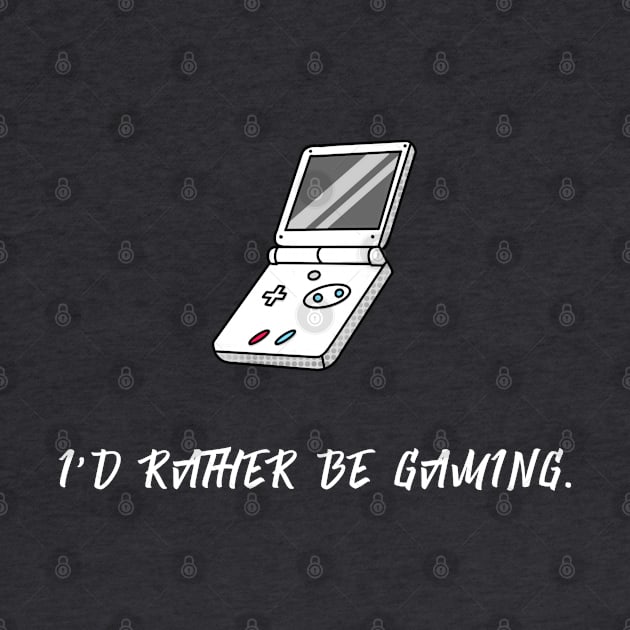 I'd Rather Be Gaming (White) by Locksis Designs 